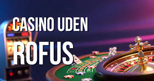 Spil Casino Uden om ROFUS – En Guide til Online Spil